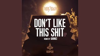 Don&#39;t Like This Shit