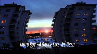 Moto Boy - A Dance Like We Used To