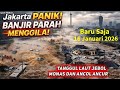 JAKARTA GEMPAR 15 1 2026 TANGGUL LAUT JAKUT JEBOL BANJIR BESAR ANCOL PIK 2 JAKARTA TENGGELAM