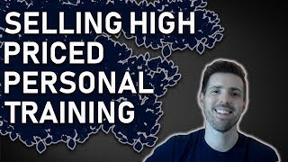How to sell high priced personal training packages | Closing Sales training
