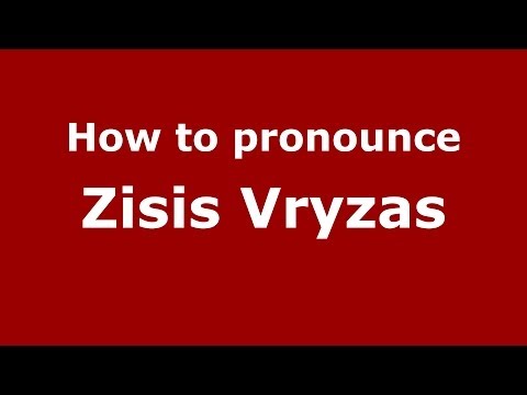 How to Pronounce Zisis Vryzas - PronounceNames.com