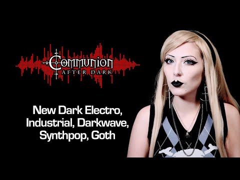 Communion After Dark 08/15/2023 - Dark Alternative, Industrial, Gothic, Synthpop Music