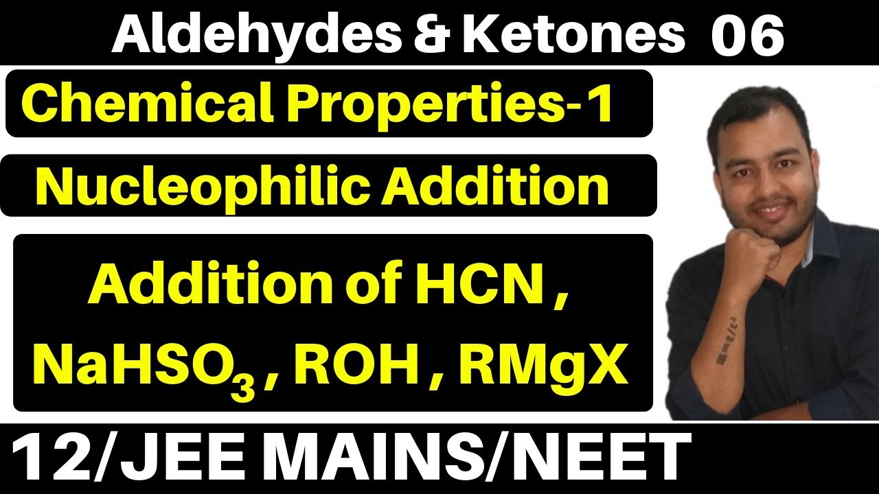 Aldehydes & Ketones 06 : Properties -1 :Nucleophilic Addition - Addition of HCN ,Alcohols  JEE/NEET