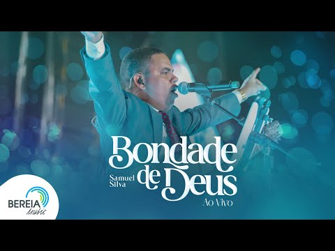 Samuel Silva | Bondade de Deus - Ao Vivo [Clipe Oficial]