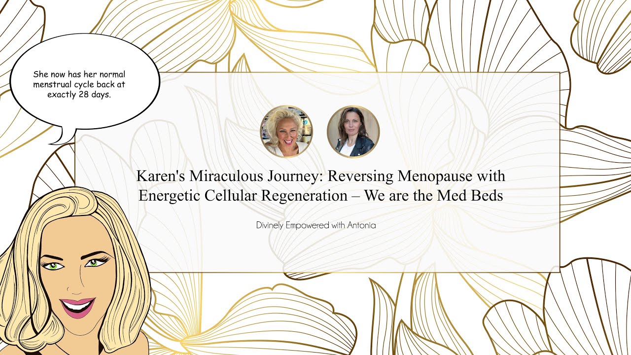 The Miraculous Journey of Karens Menopause Reversal. We are the Med Beds.