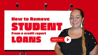 How to Remove Student Loans From a Credit Report Step-by-Step