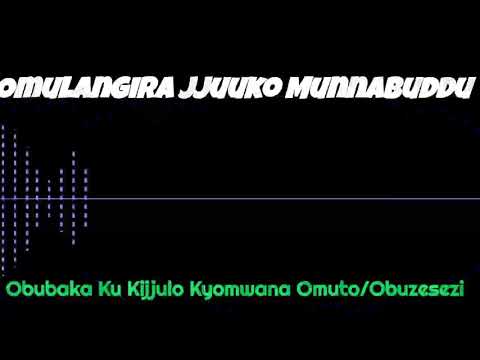Obubaka Ku Kijjulo Kyomwana Omuto/Obuzesezi - Omulangira Jjuuko Munnabuddu