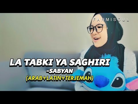 LA TABKI YA SHAGIRI  - SABYAN (FULL LIRIK ARAB LATIN TERJEMAH TERBARU)