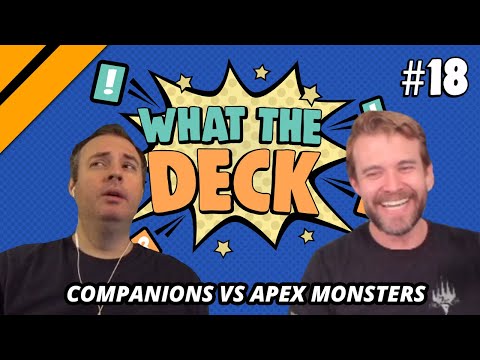 What The Deck Ep. 18 w/ Brian Kibler! | Companions vs. Apex Monsters | MTG Arena