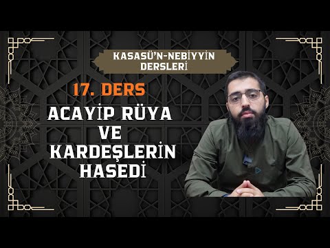 QASASÜ'N- NEBIYYIN LESSON 17/ STRANGE DREAM AND THE ENCOURAGE OF BROTHERS/ READINGS OF THE ARABIC...