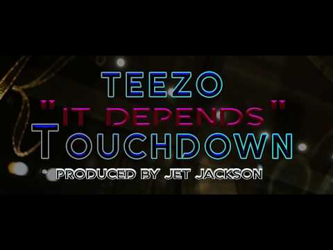 Teezo Touchdown - "It Depends" (Prod By. Jet Jackson)