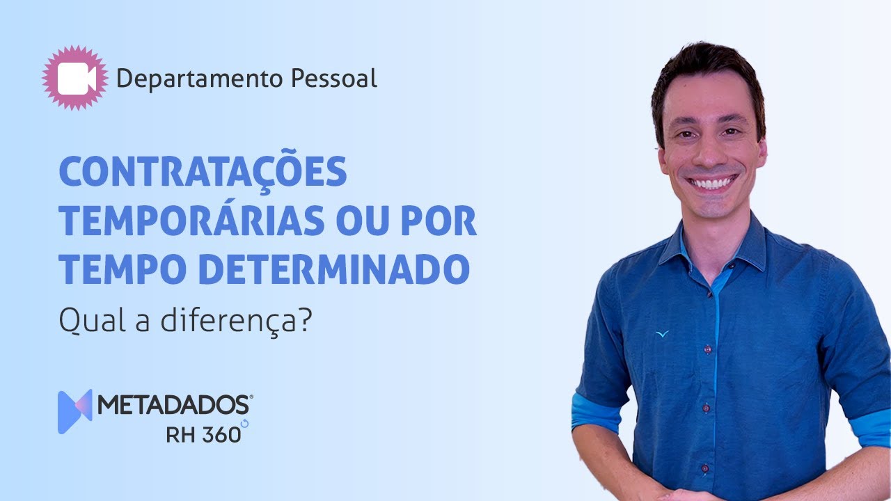 CONTRATAÇÕES TEMPORÁRIAS ou por TEMPO DETERMINADO? Qual a diferença?