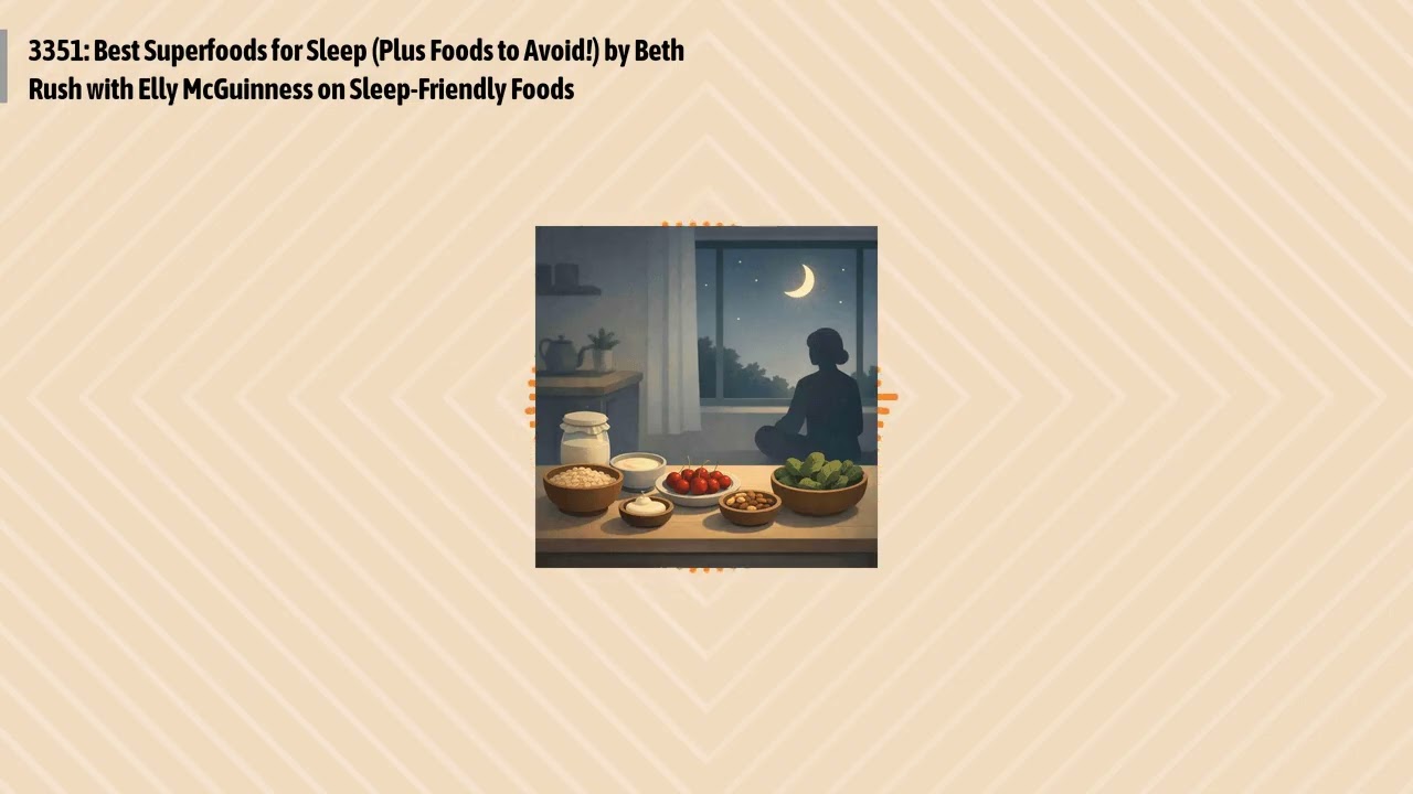 3351: Best Superfoods for Sleep (Plus Foods to Avoid!) by Beth Rush with Elly McGuinness on...