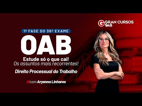 1ª Fase do 36º Exame da OAB–Estude só o que cai!-Direito Processual do Trabalho com Aryanna Linhares
