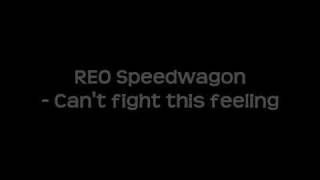 REO Speedwagon - Can't fight this feeling (Lyrics)