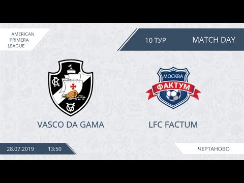 AFL19. America. Primera. Day 10. Vasco Da Gama - LFC Factum.