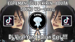 Download lagu EGP EMANG GUE PIKIRIN - LOLITA SOUND WR~оясд VIRAL TIK TOK TERBARU YANG KALIAN CARI! mp3