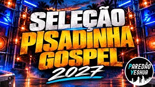 SELEÇÃO PISADINHA GOSPEL 2027