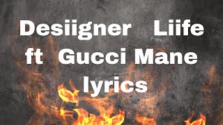 Desiigner   Liife ft  Gucci Mane Lyrics