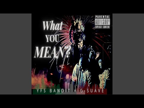 What You Mean (feat. G Suave1219)