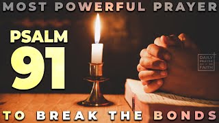 PSALM 91 | The Most Powerful Prayer To Break The Bonds