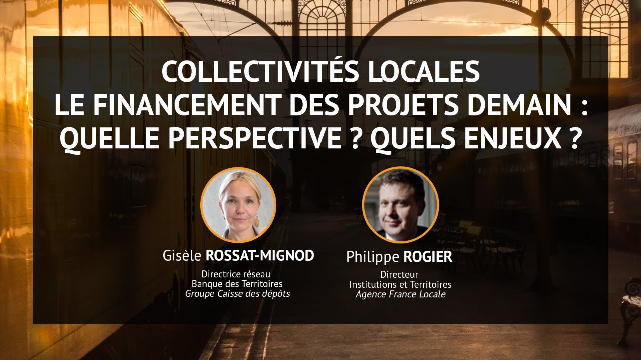 Collectivités locales - Le financement des projets demain : quelles perspectives ? Quels enjeux ?