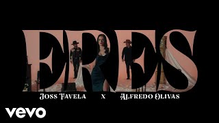Joss Favela, Alfredo Olivas - Eres (Official Video)