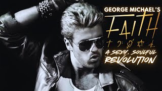 George Michael’s Faith: A Sexy, Soulful Revolution