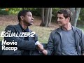 THE EQUALIZER 2 | Movie Recap | Denzel Washington, Pedro Pascal