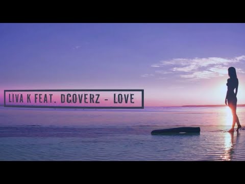 Liva K - Love  ft. Dcoverz (Original Mix)