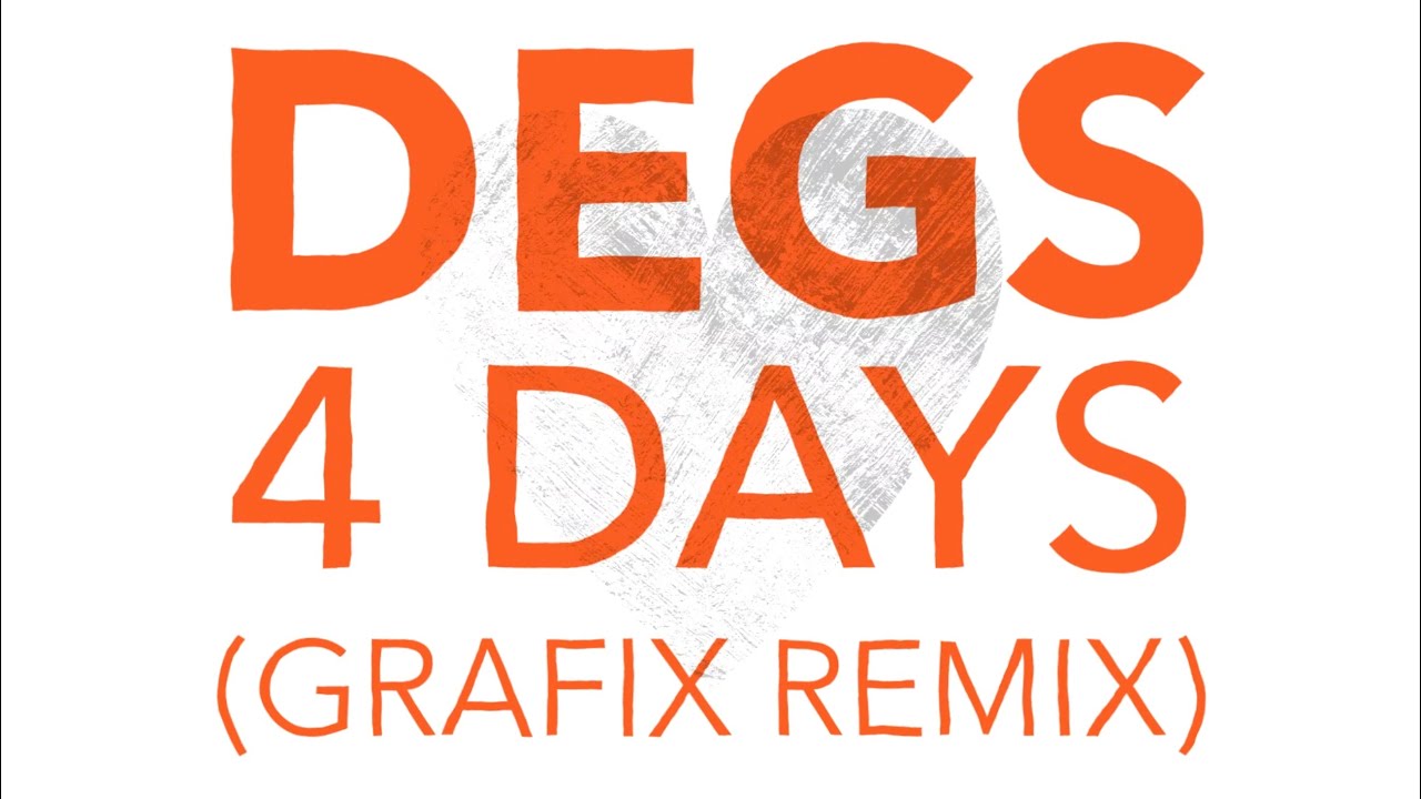 Degs - 4 Days (Grafix Remix)