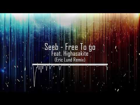 Seeb -  Free To Go ft. Highasakite (Eric Lund Remix)
