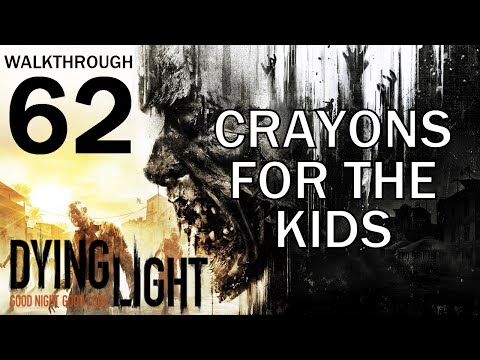 Dying Light - Crayons For The Kids - Walkthrough Part 62