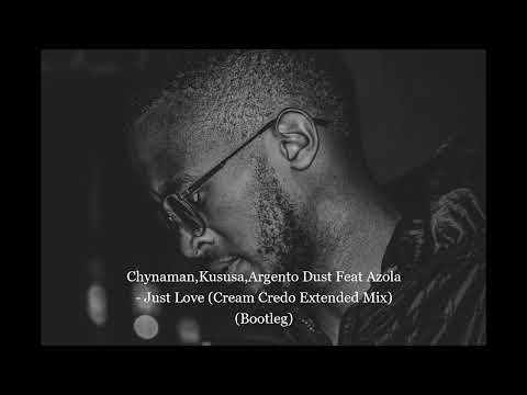 Chynaman,Kususa,Argento Dust Feat Azola - Just Love (Cream Credo Extended Mix)(Bootleg)