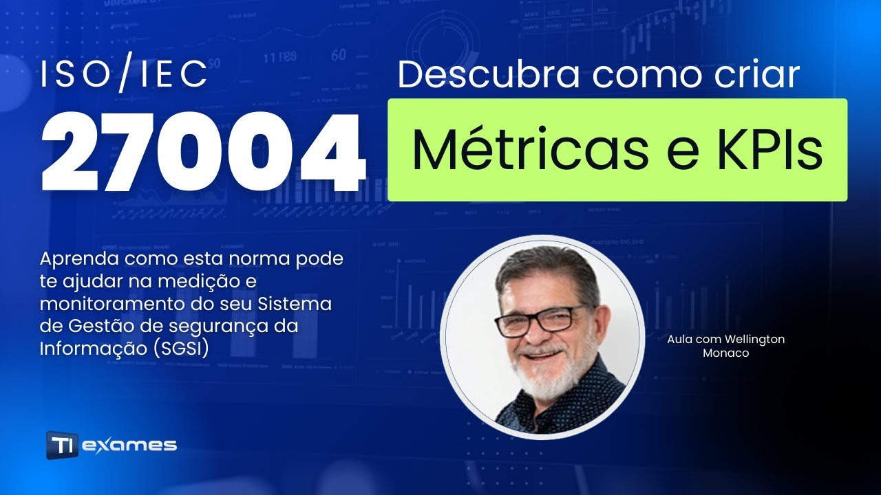 ISO/IEC 27004 - Criação de métricas e KPIs para o SGSI