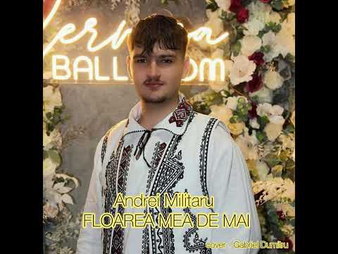 Andrei Militaru - FLOAREA MEA DE MAI (Cover - Gabriel Dumitru)
