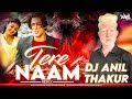 Tere Naam Humne Kiya Hai Remix Dj Anil Thakur | Salman Khan | Udit Narayan, Himesh Reshammiya 2K22