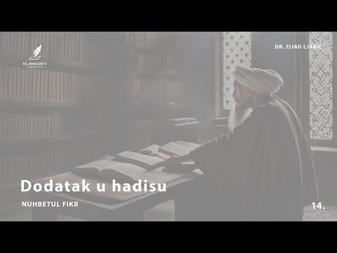 DODATAK U HADISU - Nuhbetul fikr #14 - dr. Zijad Ljakić