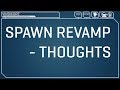 Spawn Revamp Design Doc Thoughts And Suggestions