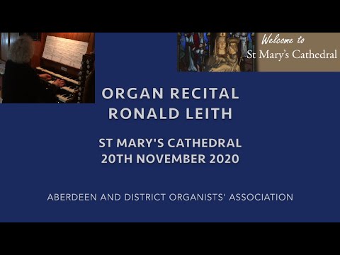 Organ Recital by Ronald Leith ARCM FISM November 2020