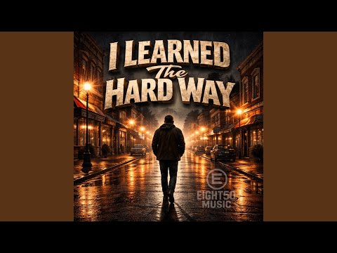 I Learned The Hard Way