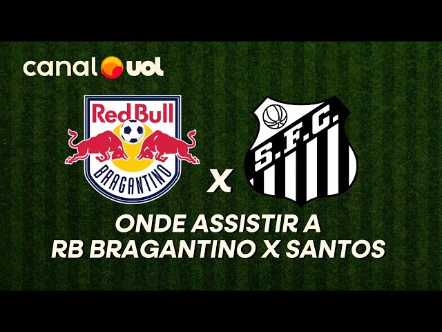 Onde vai passar Red Bull Bragantino x Santos pelo Brasileirão? Como ...