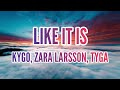 Kygo Zara Larsson Tyga Like It Is Kygo Zara Larsson Tyga Like It Is