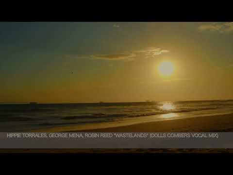 Hippie Torrales, George Mena, Robin Reed - Wastelands (Dolls Combers Vocal Mix)