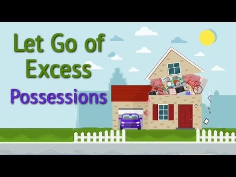 Let Go of Excess Possessions and Be Free