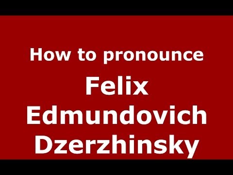 How to pronounce Felix Edmundovich Dzerzhinsky (Russian/Russia) - PronounceNames.com