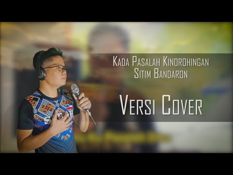 Kada Pasalah Kinorohingan - Sitim Bandaron / Versi Cover