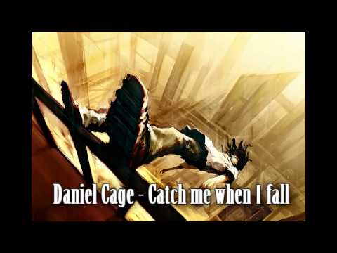 Daniel Cage - Catch me when I fall (HQ)