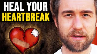 The Best HEART BREAK Advice That Will Change Your 