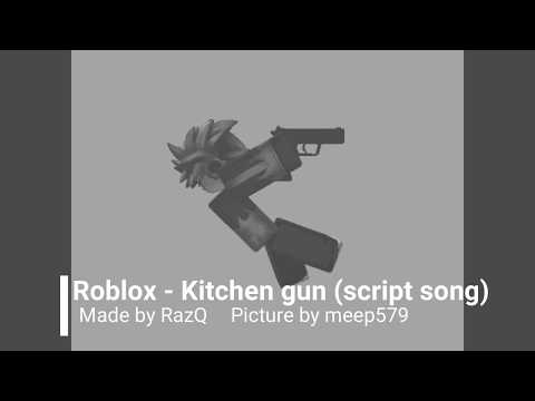 Roblox - Kitchen gun (script song)
